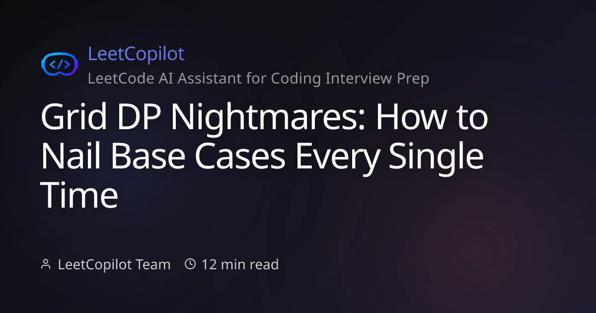 Grid DP Nightmares: How to Nail Base Cases Every Single Time