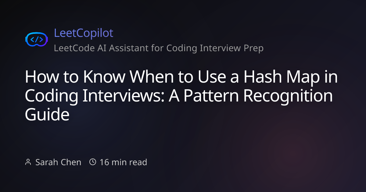 How to Know When to Use a Hash Map in Coding Interviews: A Pattern ...